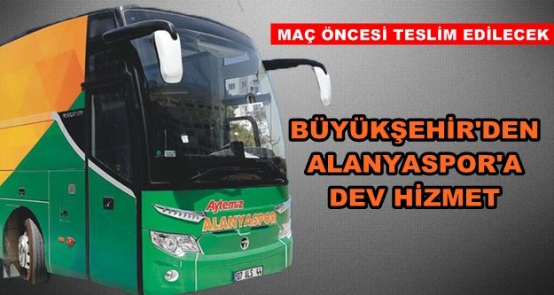 Büyükşehir'den Alanyaspor'a takım otobüsü