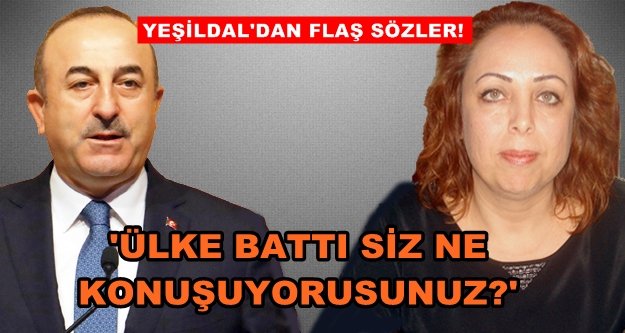 CHP'li Yeşildal, Çavuşoğlu'na sert çıktı