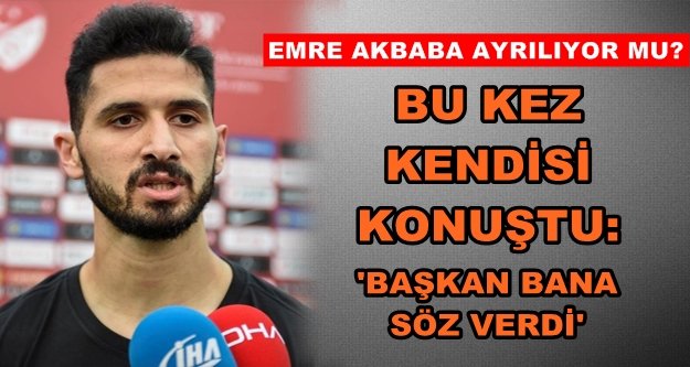 Emre Akbaba'dan flaş transfer açıklaması