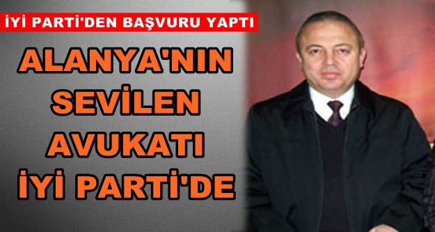 İYİ Parti Alanya'dan sürpriz aday!