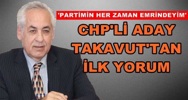 Milletvekili Adayı Takavut'tan ilk yorum