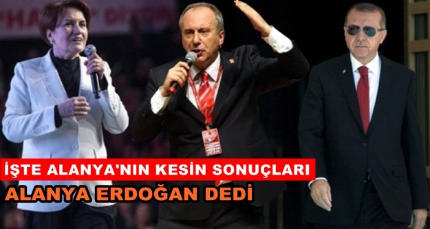 Alanya'da sandıkların tamamı açıldı! İşte kesin sonuçlar