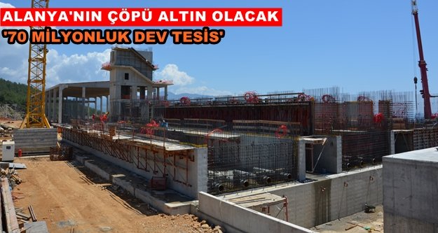 Alanya Katı Atık Tesisi hızla yükseliyor