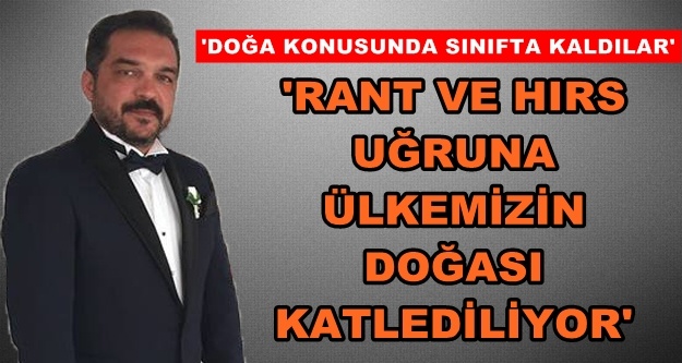 Çorbacı'dan AK Parti'ye doğa eleştirisi