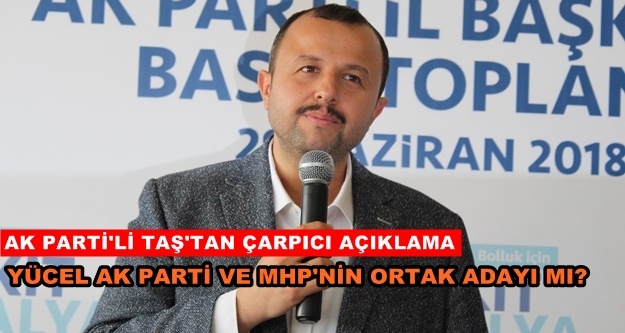 Taş: İttifak yerel seçimde de devam edecek