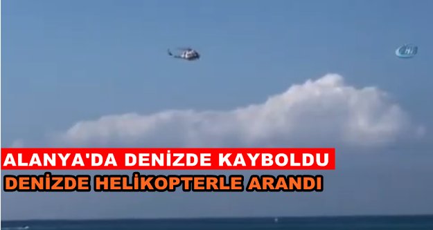 Alanya'da kayıp Rus turist ihbarı Sahil Güvenliği alarma geçirdi