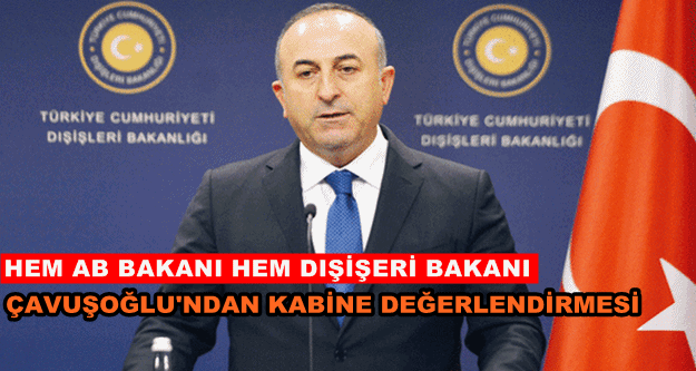 Bakan Çavuşoğlu'ndan yeni kabine açıklaması