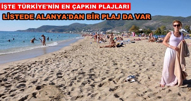 En çapkın 10 plaj listesinde Alanya'da var