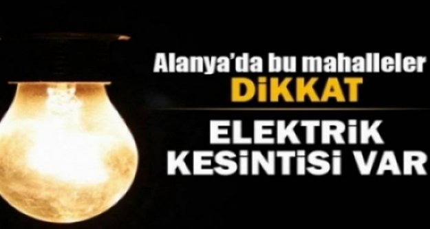 Alanya'da elektrik kesintisi var