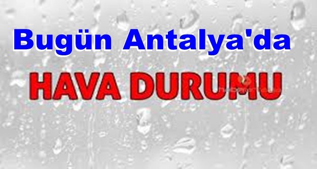 Bugün Antalya'nın havası nasıl?