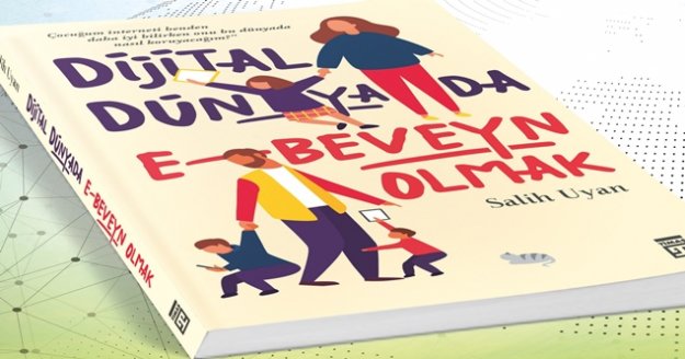 Ebeveyn misiniz, yoksa e-beveyn mi?