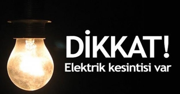 Dikkat! Bu mahallelerde elektrik kesintisi var