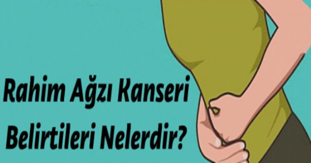 Rahim ağzı kanserine dikkat, bu belirtiler varsa hemen sağlık uzmanına başvurun