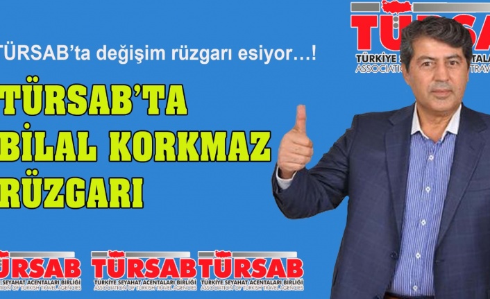 TÜRSAB'ta Bilal Korkmaz rüzgarı