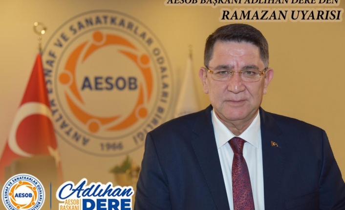 AESOB Başkanı Adlıhan Dere’den Ramazan’da "merdiven altı" uyarısı