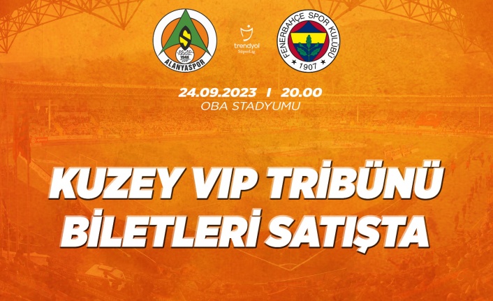 Alanyaspor- Fenerbahçe maçı Kuzey VIP Tribünü biletleri satışta