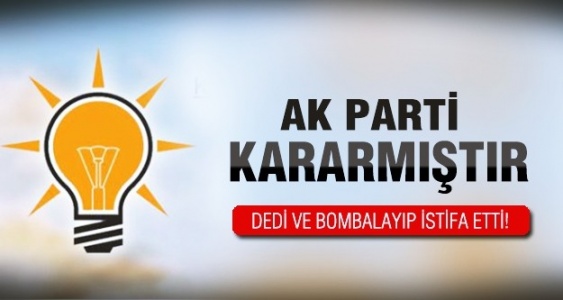 AK Parti'li o vekil böyle istifa etti!