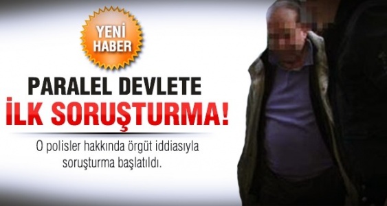 'Paralel devlet'e ilk soruşturma