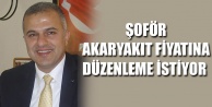 ŞOFÖR AKARYAKIT FİYATINA DÜZENLEME İSTİYOR