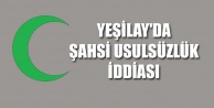 YEŞİLAY'DA ŞAHSİ USULSÜZLÜK İDDİASI