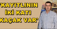 KAYITLININ İKİ KATI KAÇAK