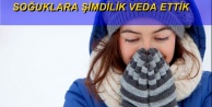 SOĞUKLAR ŞİMDİLİK BİTTİ