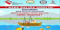 'BABA BALIĞA GİDELİM'