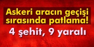 4 ŞEHİDİMİZ 9 YARALIMIZ VAR