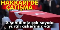 8 ASKERİMİZ ŞEHİT OLDU