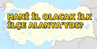 İKİ İLÇE İL OLUYOR!