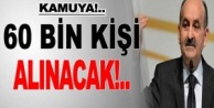 Kamuya 60 bin kişi alınacak
