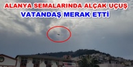 Alanya'yı meraklandıran uçuşun sebebi belli oldu