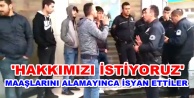 İşçiler maaşlarını alamayınca isyan ettiler!