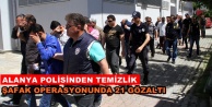 Alanya'da dev operasyon: 21 kişi gözaltında