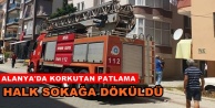 Alanya'da korkutan patlama!