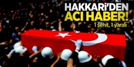 Hakkari’den acı haber: 1 şehit, 1 yaralı