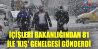 İçişleri Bakanlığından 81 ile "kış" genelgesi