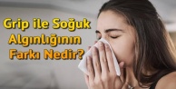Grip ve soğuk algınlığı aynı şey değil!