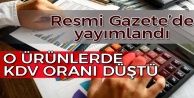 O ürünlerde KDV oranı düştü!