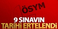 ÖSYM 9 sınavın tarihini erteledi!