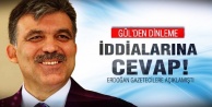 Gül'den o iddiaları cevapladı!