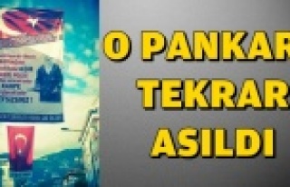 KALDIRILAN PANKART TEKRAR ASILDI