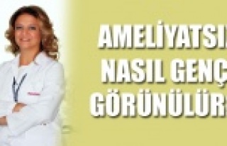 AMELİYATSIZ NASIL GENÇ GÖRÜNÜLÜR?
