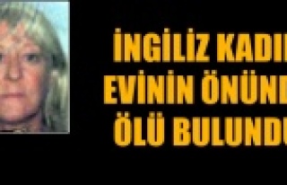 İNGİLİZ KADIN EVİNİN ÖNÜNDE ÖLÜ BULUNDU