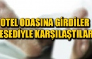 OTEL ODASINA GİRDİLER CESEDİYLE KARŞILAŞTILAR!