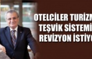 OTELCİLER TURİZMDE TEŞVİK SİSTEMİNE REVİZYON...