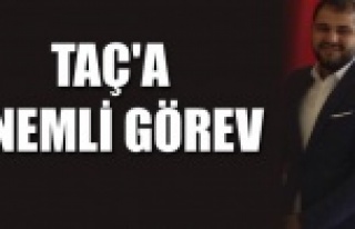 TAÇ'A ÖNEMLİ GÖREV