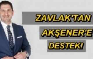 ZAVLAK'TAN AKŞENER'E DESTEK