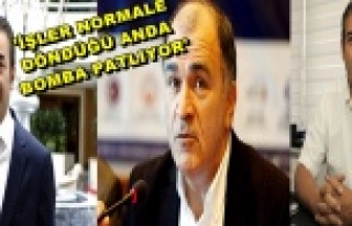 'TAM NORMALE DÖNÜYORUZ, BOMBA PATLIYOR'