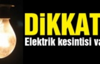 Dikkat! Elektrik kesintisi var